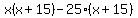 x%28x%2B15%29-25%28x%2B15%29