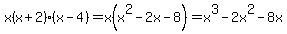 x%28x%2B2%29%28x-4%29=x%28x%5E2-2x-8%29=x%5E3-2x%5E2-8x