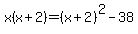x%28x%2B2%29=+%28x%2B2%29%5E2-38