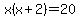 x%28x%2B2%29=20