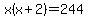 x%28x%2B2%29=244
