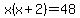 x%28x%2B2%29=48