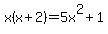 x%28x%2B2%29=5x%5E2%2B1
