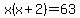 x%28x%2B2%29=63