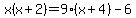 x%28x%2B2%29=9%28x%2B4%29-6