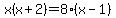 x%28x%2B2%29+=+8%28x-1%29