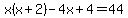 x%28x%2B2%29-4x%2B4=44