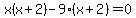 x%28x%2B2%29-9%28x%2B2%29=0