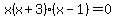 x%28x%2B3%29%28x-1%29=0