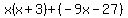 x%28x%2B3%29%2B%28-9x-27%29