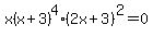 x%28x%2B3%29%5E4%282x%2B3%29%5E2=0