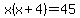 x%28x%2B4%29=45