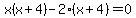 x%28x%2B4%29-2%28x%2B4%29+=+0