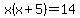x%28x%2B5%29=14