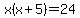 x%28x%2B5%29=24