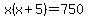 x%28x%2B5%29=750
