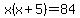 x%28x%2B5%29=84