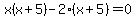 x%28x%2B5%29-2%28x%2B5%29=0