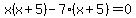 x%28x%2B5%29-7%28x%2B5%29=+0