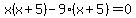 x%28x%2B5%29-9%28x%2B5%29=0