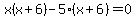 x%28x%2B6%29-5%28x%2B6%29=0