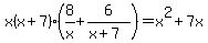 x%28x%2B7%29%288%2Fx%2B6%2F%28x%2B7%29%29=x%5E2%2B7x