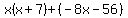 x%28x%2B7%29%2B%28-8x-56%29