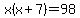 x%28x%2B7%29+=+98