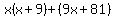 x%28x%2B9%29%2B%289x%2B81%29