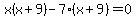 x%28x%2B9%29-7%28x%2B9%29=0