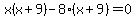 x%28x%2B9%29-8%28x%2B9%29=+0
