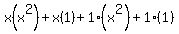 x%28x%5E2%29%2Bx%281%29%2B1%28x%5E2%29%2B1%281%29