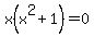 x%28x%5E2%2B+1%29+=+0