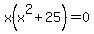 x%28x%5E2%2B25%29=0
