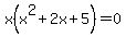 x%28x%5E2%2B2x%2B5%29=0