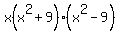 x%28x%5E2%2B9%29%28x%5E2-9%29