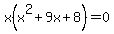 x%28x%5E2+%2B+9x+%2B8%29=0+