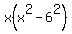 x%28x%5E2+-+6%5E2%29