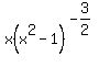 x%28x%5E2-1%29%5E%28-3%2F2%29
