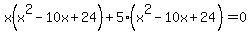 \"x%28x%5E2-10x%2B24%29%2B5%28x%5E2-10x%2B24%29=0\"