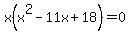 x%28x%5E2-11x%2B18%29=0