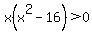 x%28x%5E2-16%29%3E0
