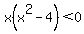 x%28x%5E2-4%29%3C0