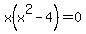x%28x%5E2-4%29=0