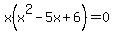 x%28x%5E2-5x%2B6%29=0
