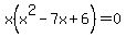 x%28x%5E2-7x%2B6%29=0
