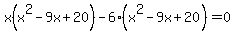 \"x%28x%5E2-9x%2B20%29-6%28x%5E2-9x%2B20%29=0\"