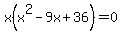 x%28x%5E2-9x%2B36%29=0