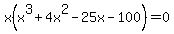 x%28x%5E3+%2B+4x%5E2+-25x+-100%29+=+0