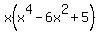 x%28x%5E4+-+6x%5E2+%2B+5%29